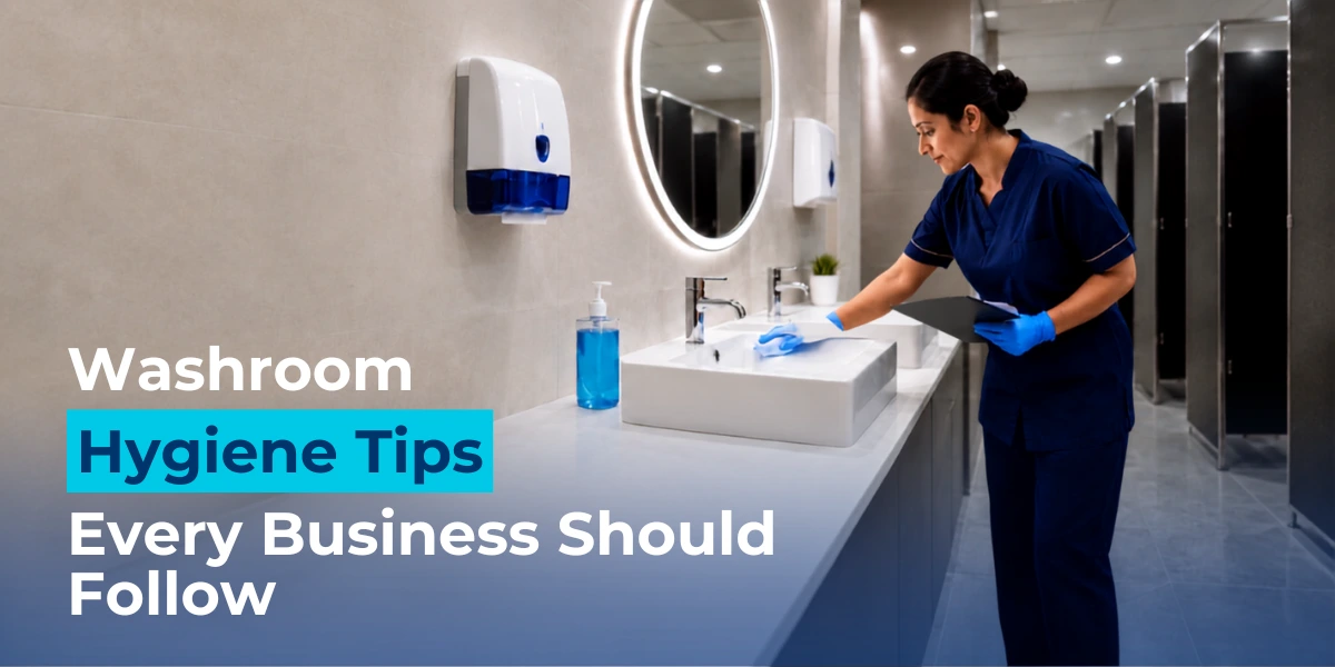 Washroom Hygiene Tips Every Business Should Follow